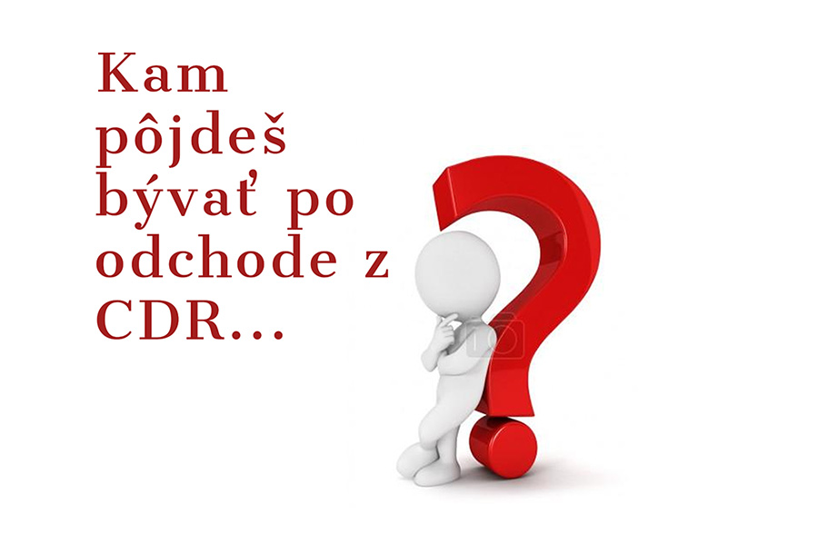 Kam pôjdeš bývať po odchode z CDR?